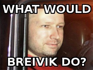 what_would_breivik_do